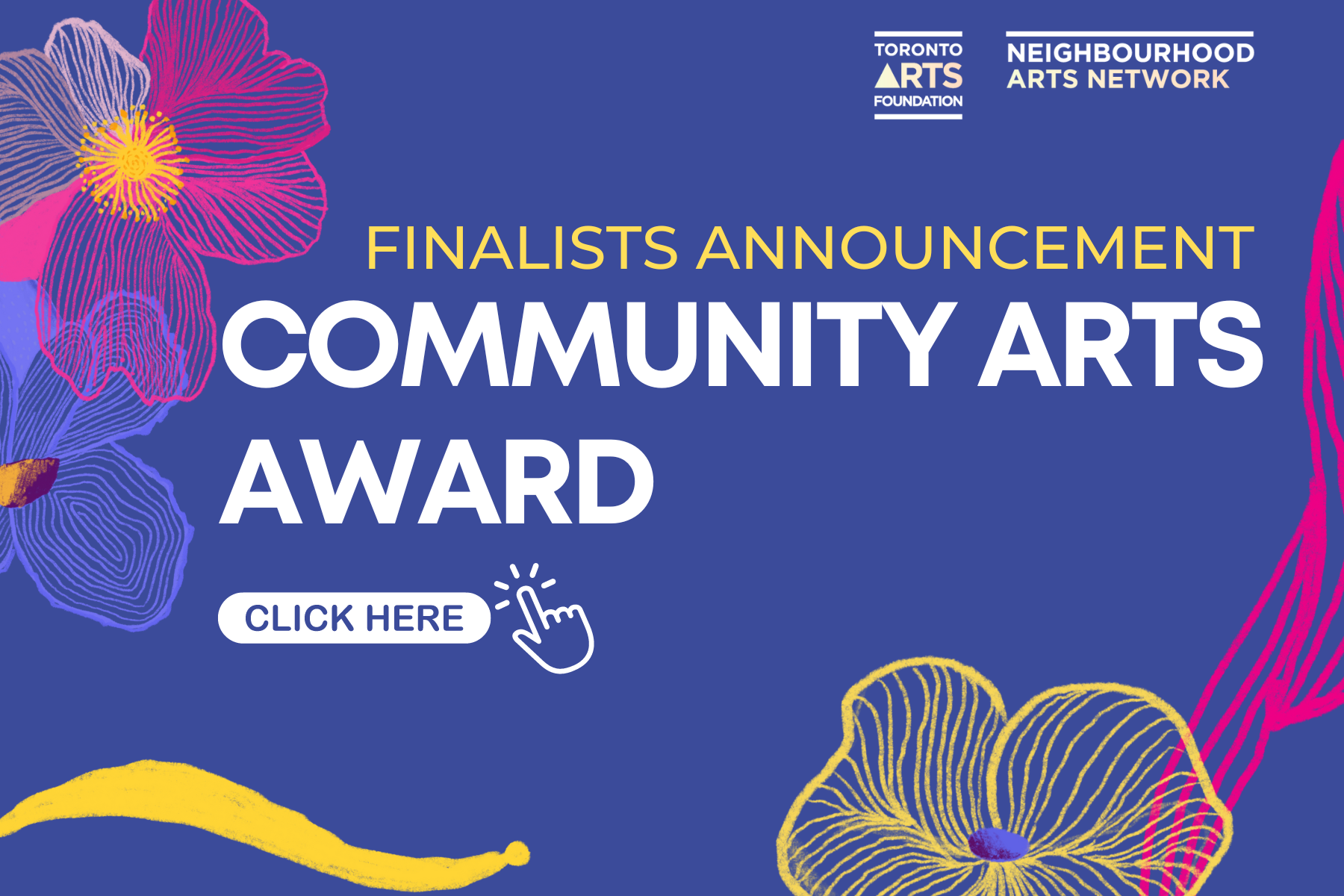 The image has a blue background with decorative flowers and lines on the edges. The text on the image reads, “Finalists Announcement" in yellow and "Community Arts Award" title in white. A 'click here