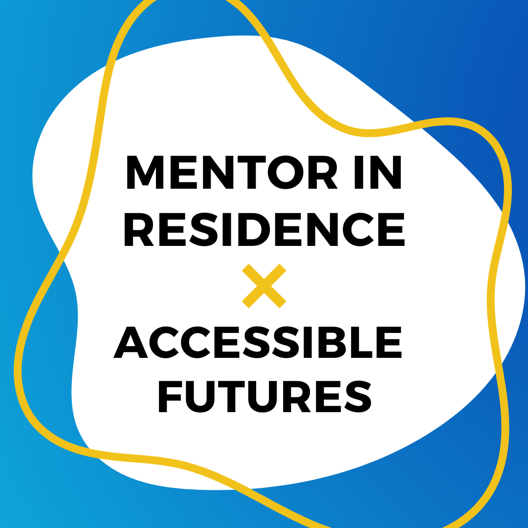 text reads: Mentor in residence x Accessible Futures. Graphic has a blue background with white circular centre and yellow ring going around the centre 